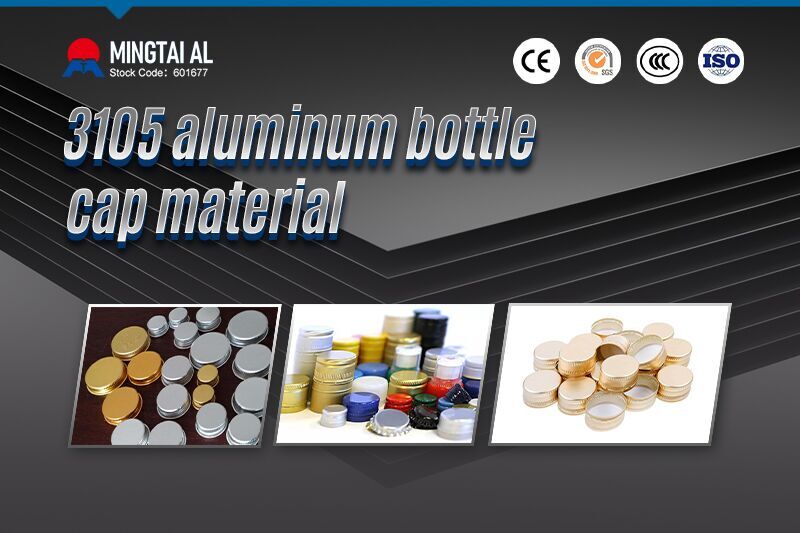 3105 aluminum bottle cap material